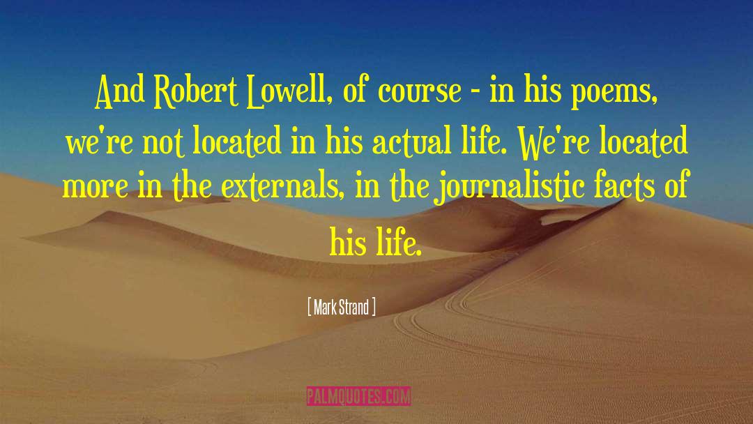 Mark Strand Quotes: And Robert Lowell, of course