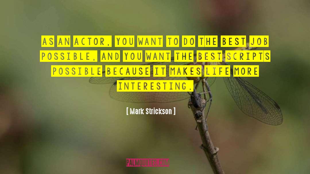 Mark Strickson Quotes: As an actor, you want