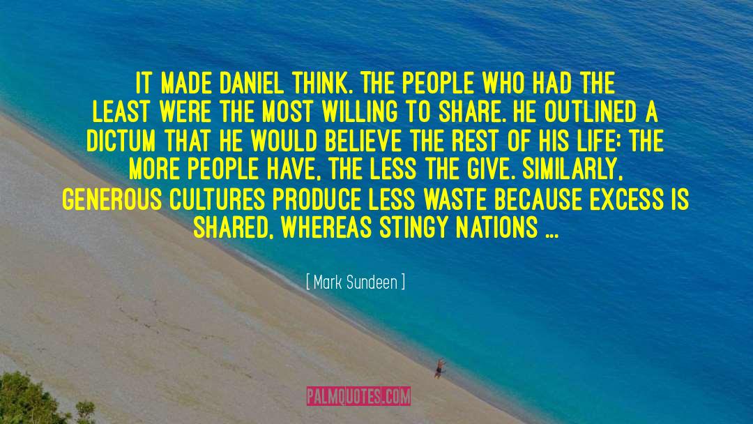 Mark Sundeen Quotes: It made Daniel think. The