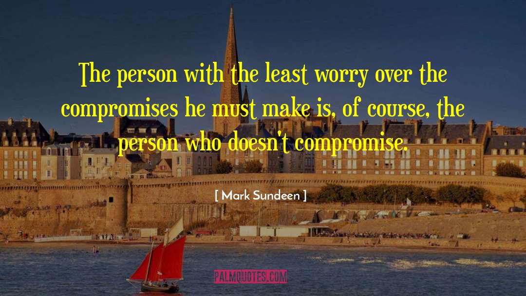 Mark Sundeen Quotes: The person with the least