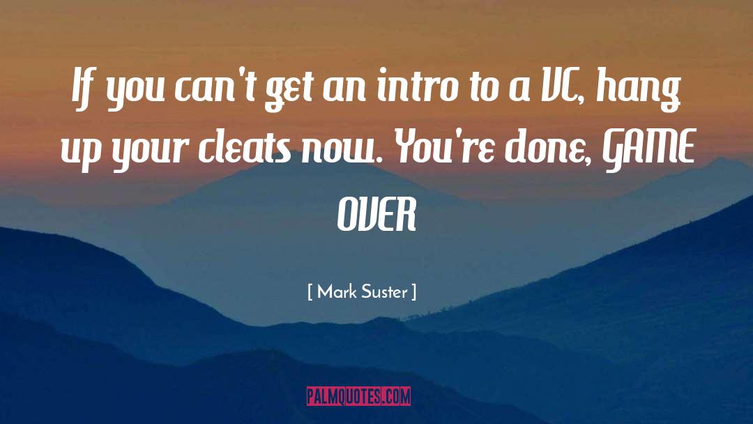 Mark Suster Quotes: If you can't get an