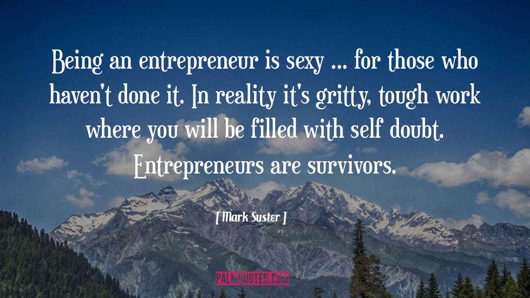 Mark Suster Quotes: Being an entrepreneur is sexy