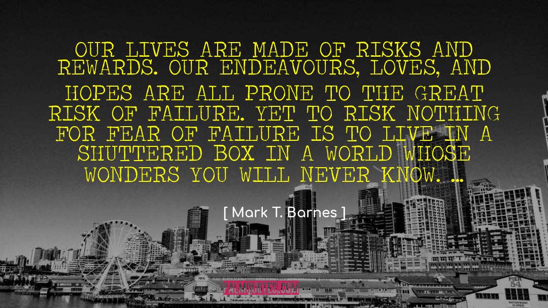 Mark T. Barnes Quotes: OUR LIVES ARE MADE OF