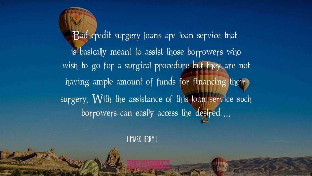 Mark Terry Quotes: Bad credit surgery loans are