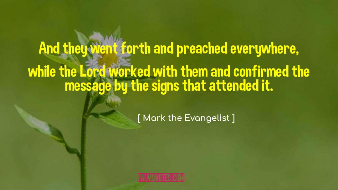 Mark The Evangelist Quotes: And they went forth and