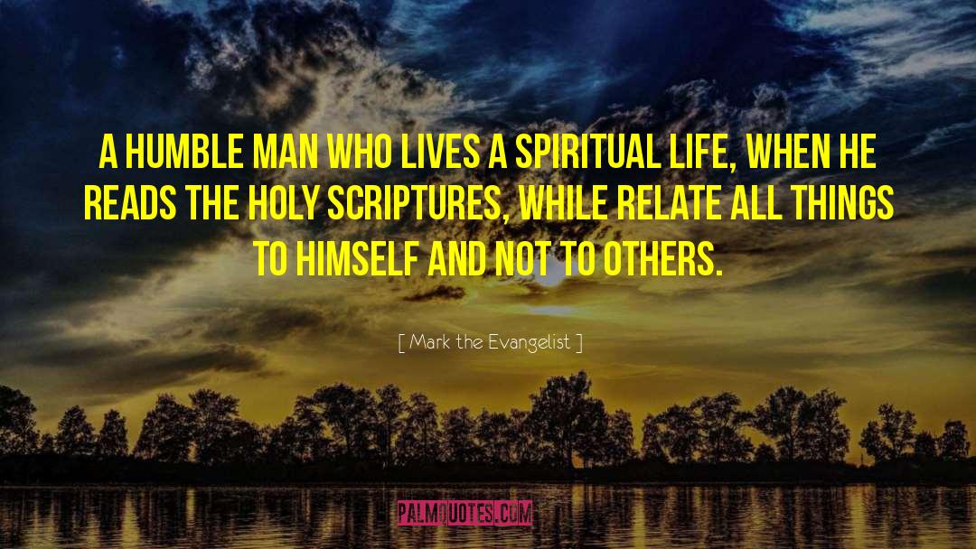 Mark The Evangelist Quotes: A humble man who lives