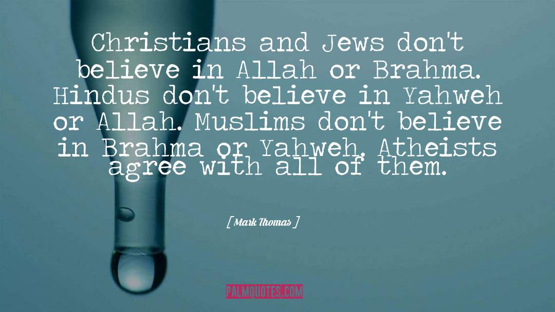 Mark Thomas Quotes: Christians and Jews don't believe