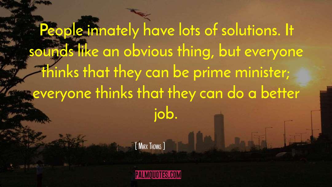 Mark Thomas Quotes: People innately have lots of