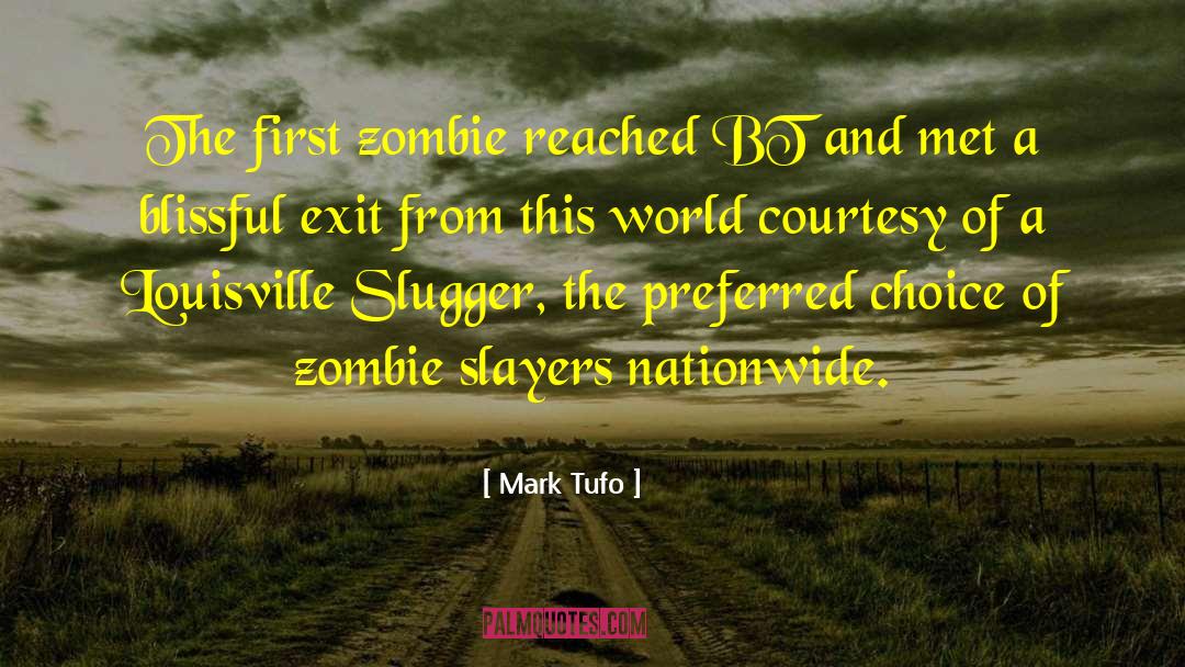 Mark Tufo Quotes: The first zombie reached BT