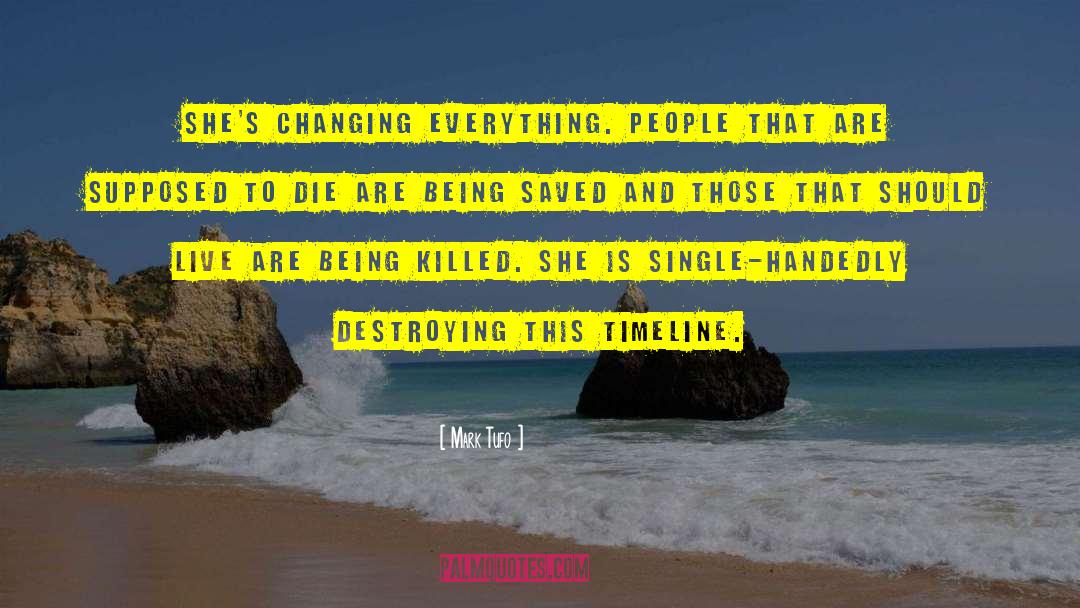 Mark Tufo Quotes: She's changing everything. People that