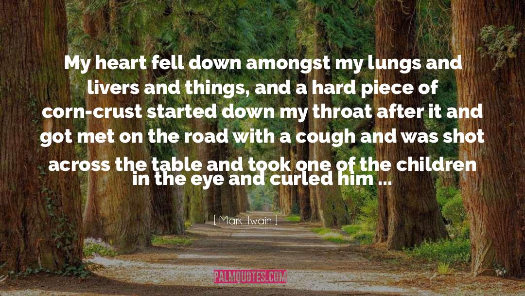 Mark Twain Quotes: My heart fell down amongst