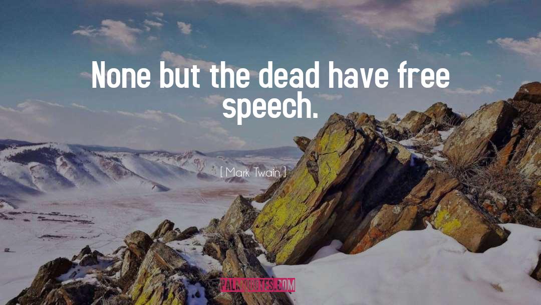 Mark Twain Quotes: None but the dead have