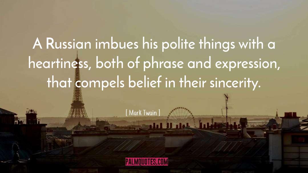 Mark Twain Quotes: A Russian imbues his polite