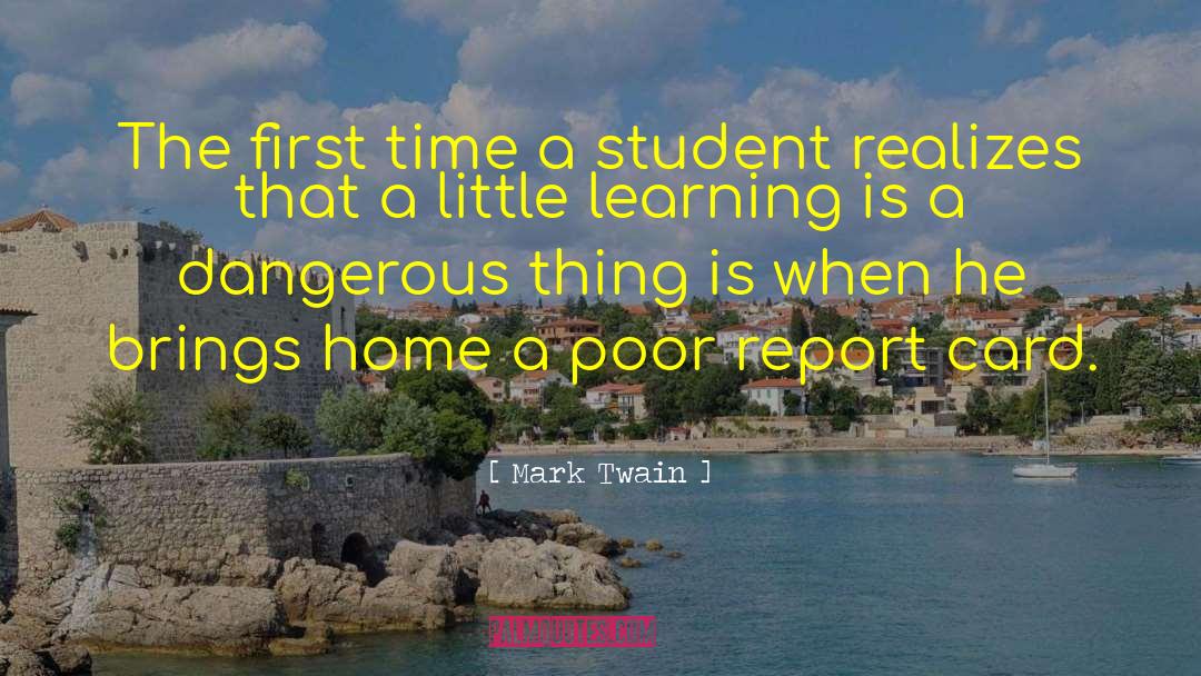 Mark Twain Quotes: The first time a student