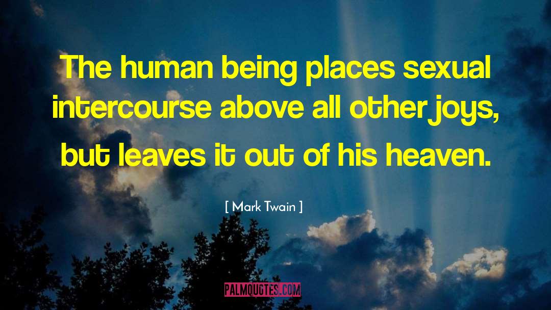 Mark Twain Quotes: The human being places sexual