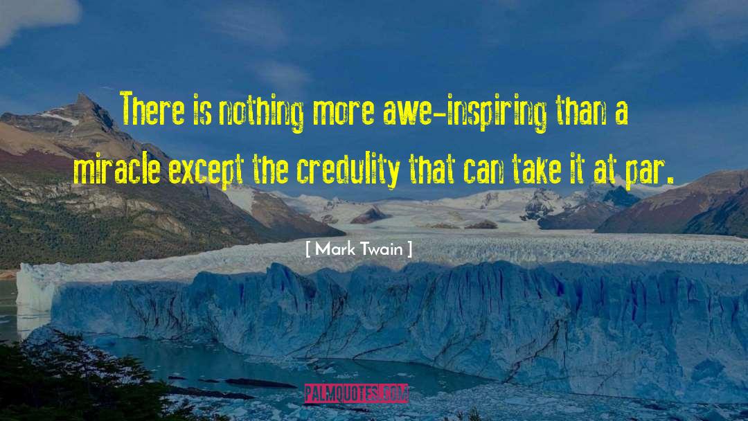 Mark Twain Quotes: There is nothing more awe-inspiring