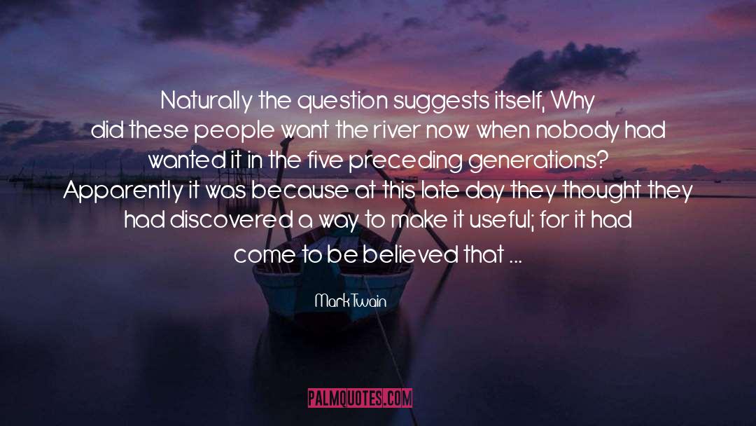 Mark Twain Quotes: Naturally the question suggests itself,
