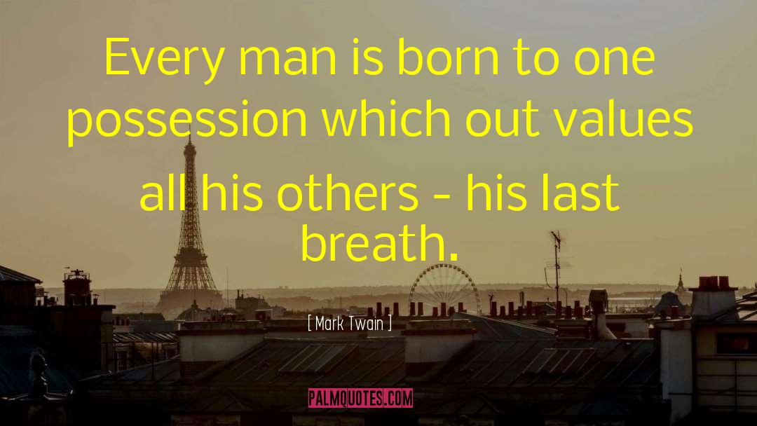 Mark Twain Quotes: Every man is born to