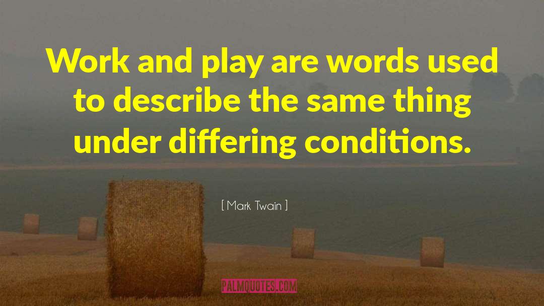 Mark Twain Quotes: Work and play are words
