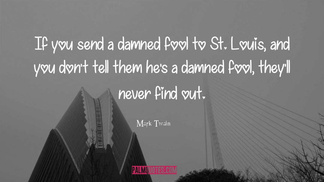 Mark Twain Quotes: If you send a damned