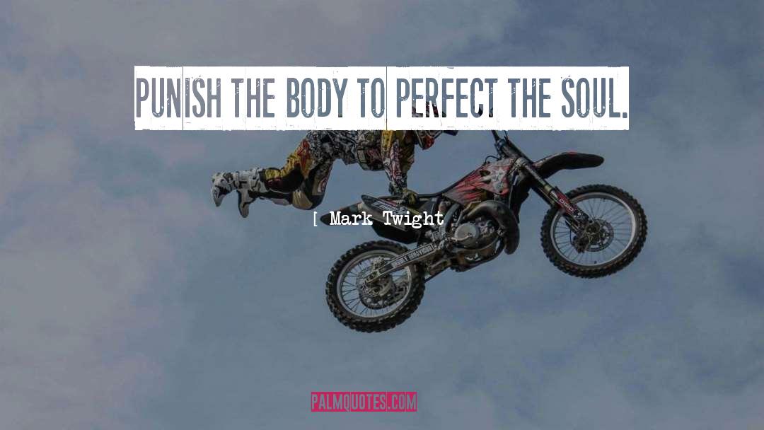 Mark Twight Quotes: Punish the body to perfect