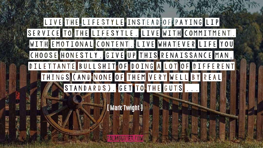 Mark Twight Quotes: Live the lifestyle instead of
