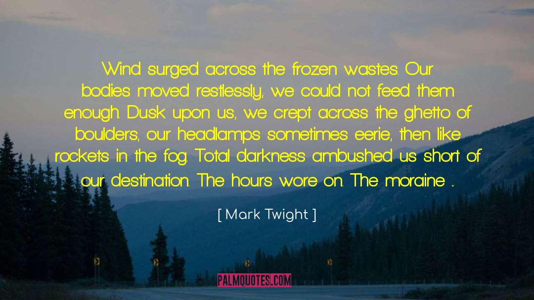 Mark Twight Quotes: Wind surged across the frozen