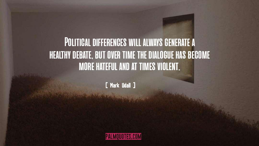 Mark Udall Quotes: Political differences will always generate