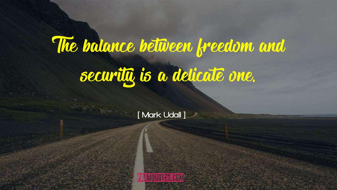 Mark Udall Quotes: The balance between freedom and