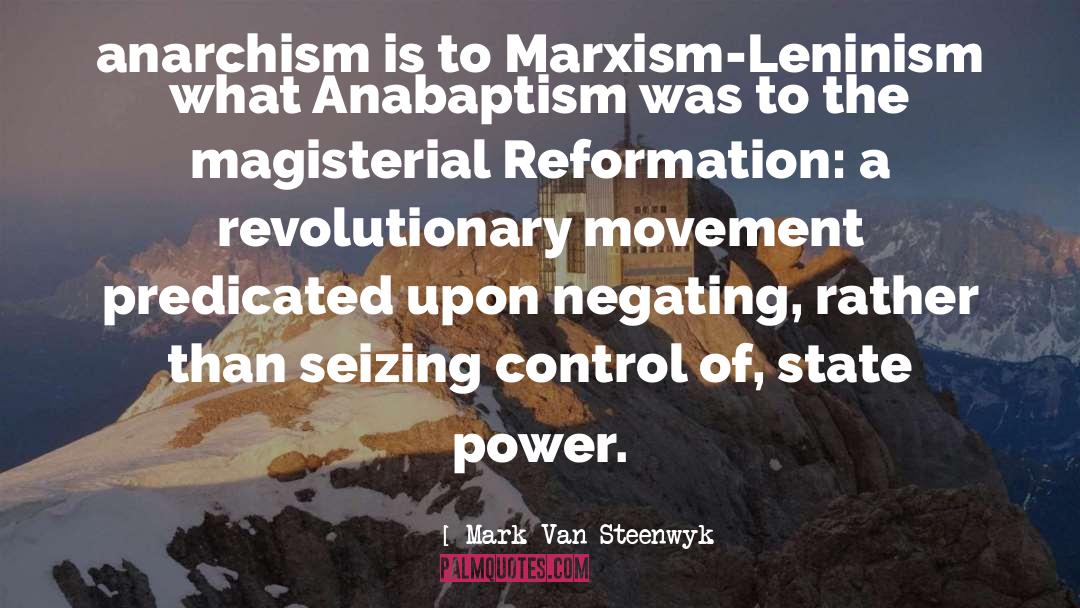 Mark Van Steenwyk Quotes: anarchism is to Marxism-Leninism what