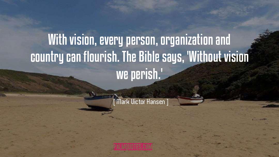 Mark Victor Hansen Quotes: With vision, every person, organization