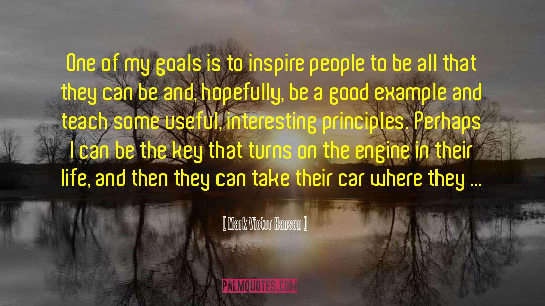 Mark Victor Hansen Quotes: One of my goals is