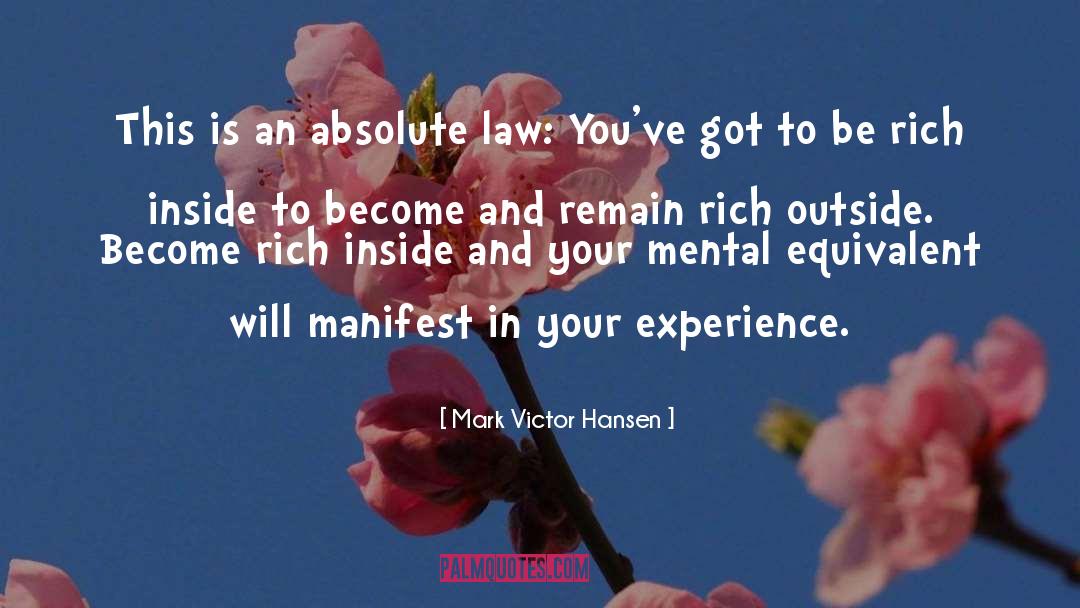 Mark Victor Hansen Quotes: This is an absolute law: