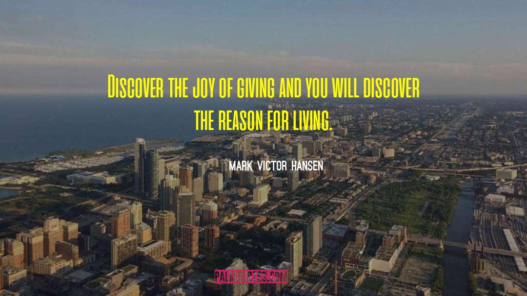 Mark Victor Hansen Quotes: Discover the joy of giving