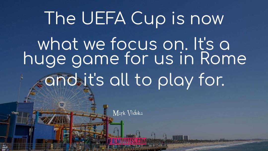 Mark Viduka Quotes: The UEFA Cup is now