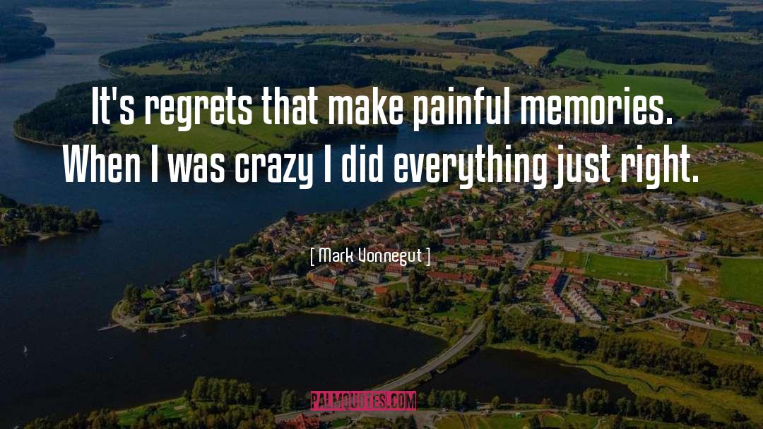 Mark Vonnegut Quotes: It's regrets that make painful