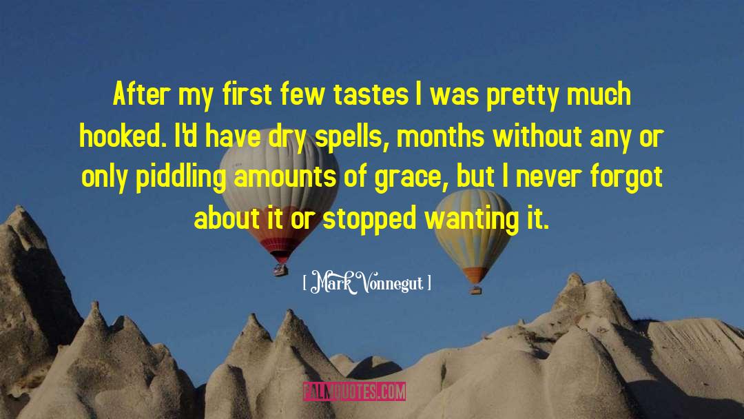 Mark Vonnegut Quotes: After my first few tastes