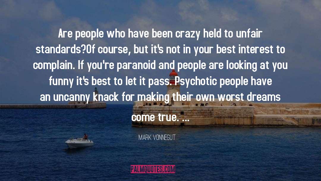 Mark Vonnegut Quotes: Are people who have been