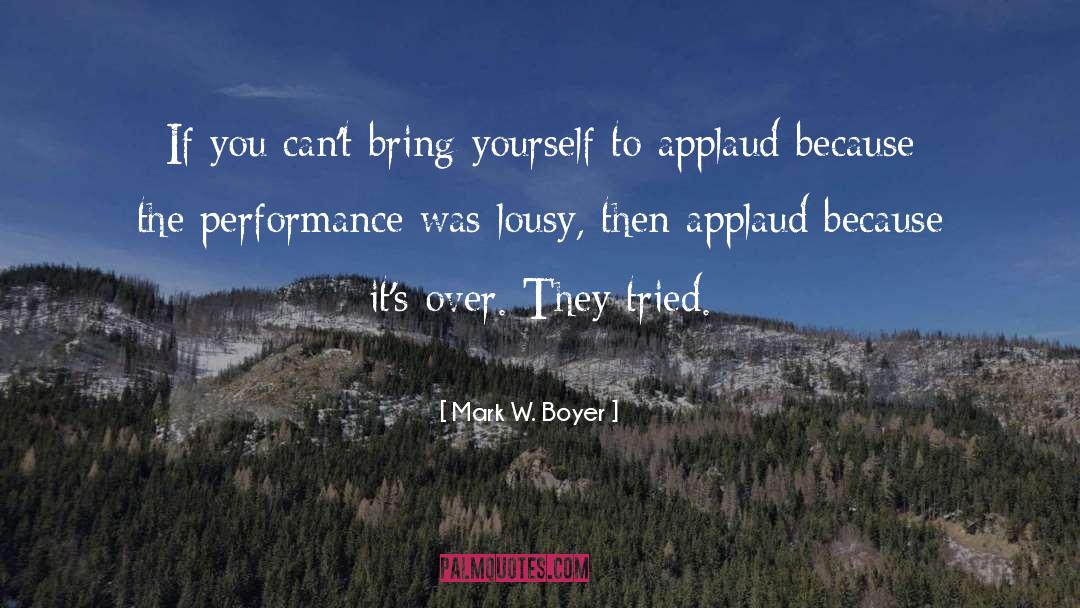 Mark W. Boyer Quotes: If you can't bring yourself