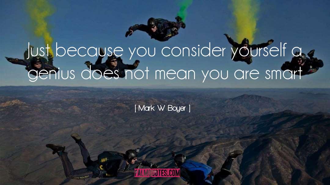Mark W. Boyer Quotes: Just because you consider yourself