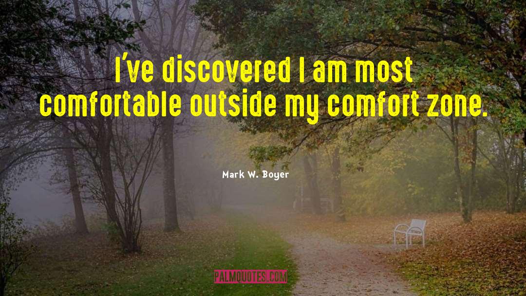 Mark W. Boyer Quotes: I've discovered I am most