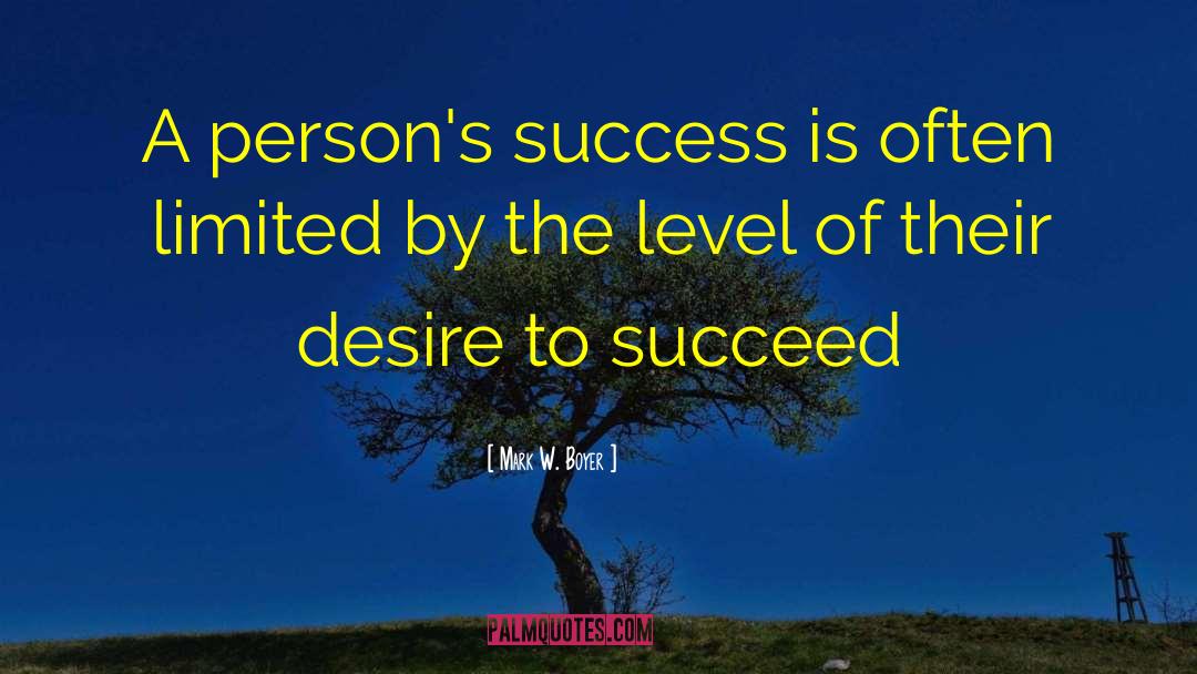 Mark W. Boyer Quotes: A person's success is often