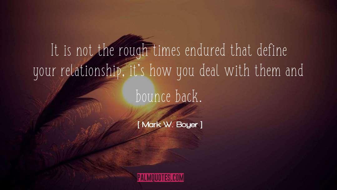 Mark W. Boyer Quotes: It is not the rough