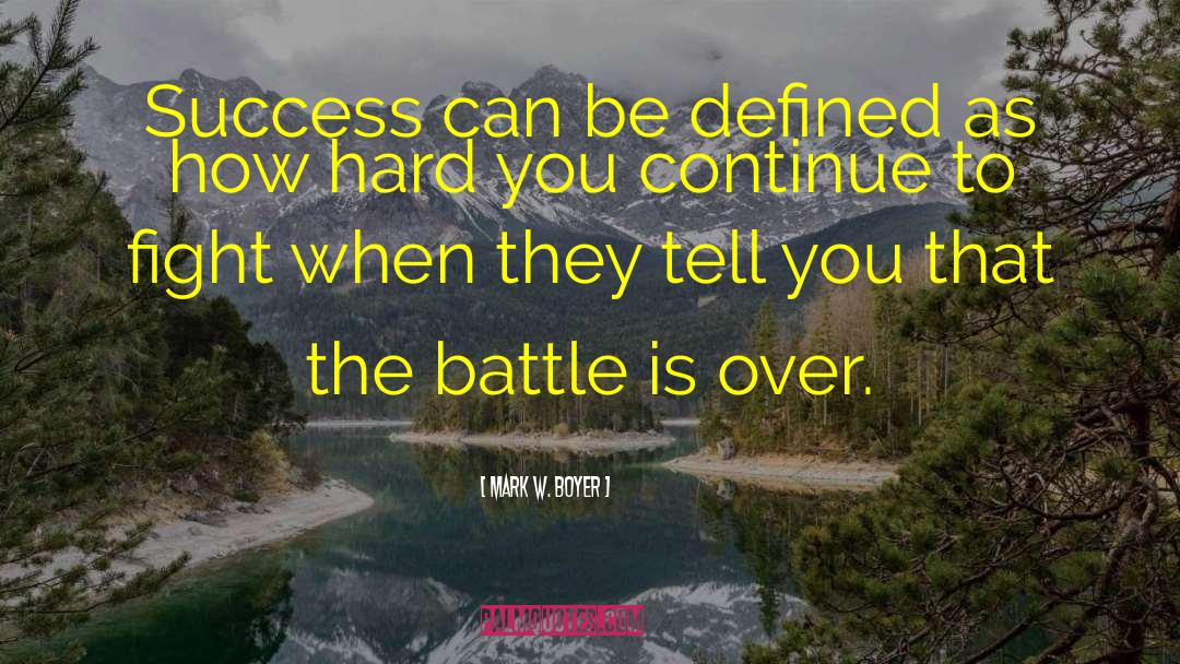 Mark W. Boyer Quotes: Success can be defined as