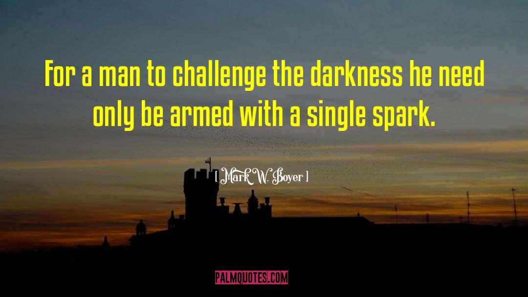 Mark W. Boyer Quotes: For a man to challenge