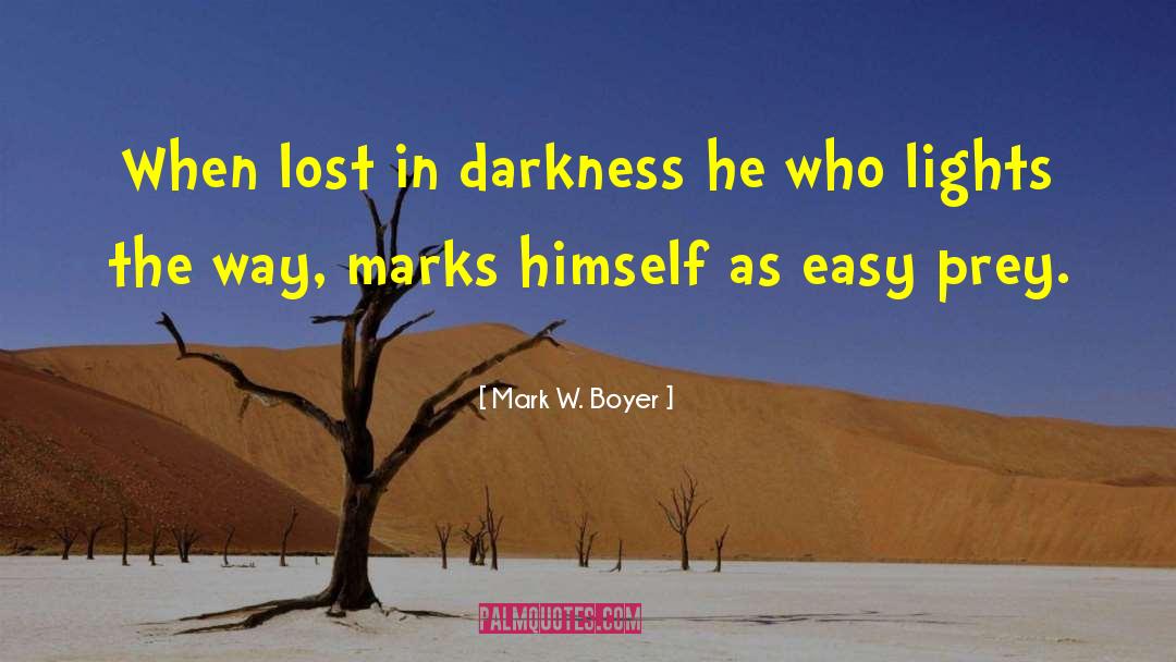Mark W. Boyer Quotes: When lost in darkness he