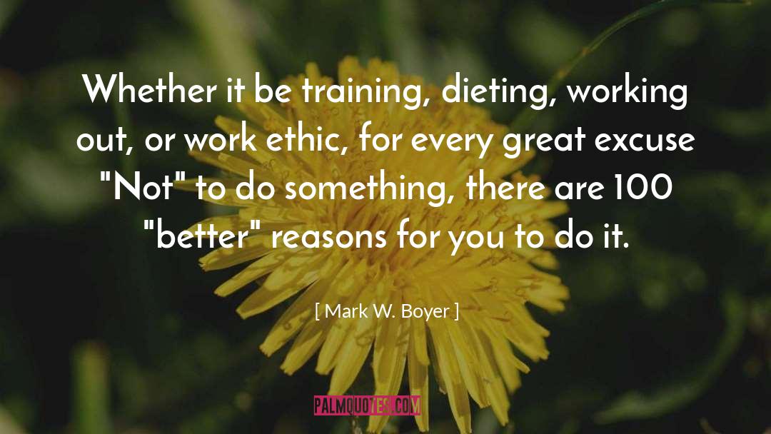 Mark W. Boyer Quotes: Whether it be training, dieting,
