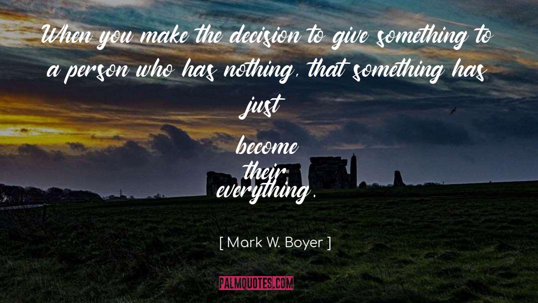 Mark W. Boyer Quotes: When you make the decision