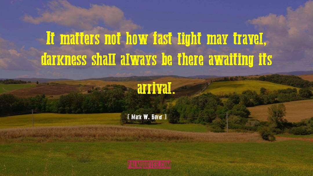 Mark W. Boyer Quotes: It matters not how fast