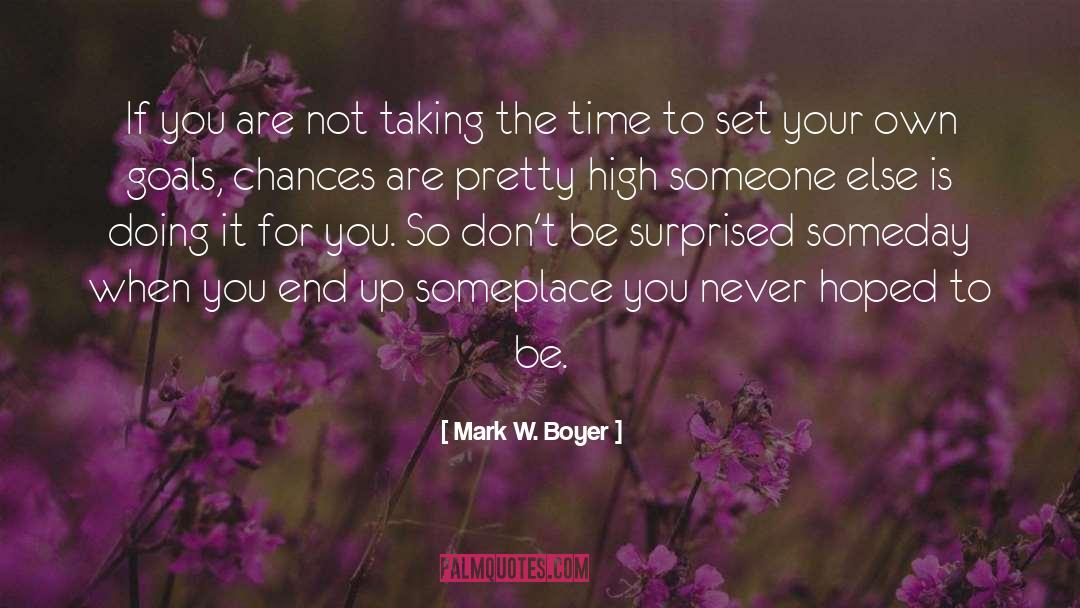 Mark W. Boyer Quotes: If you are not taking